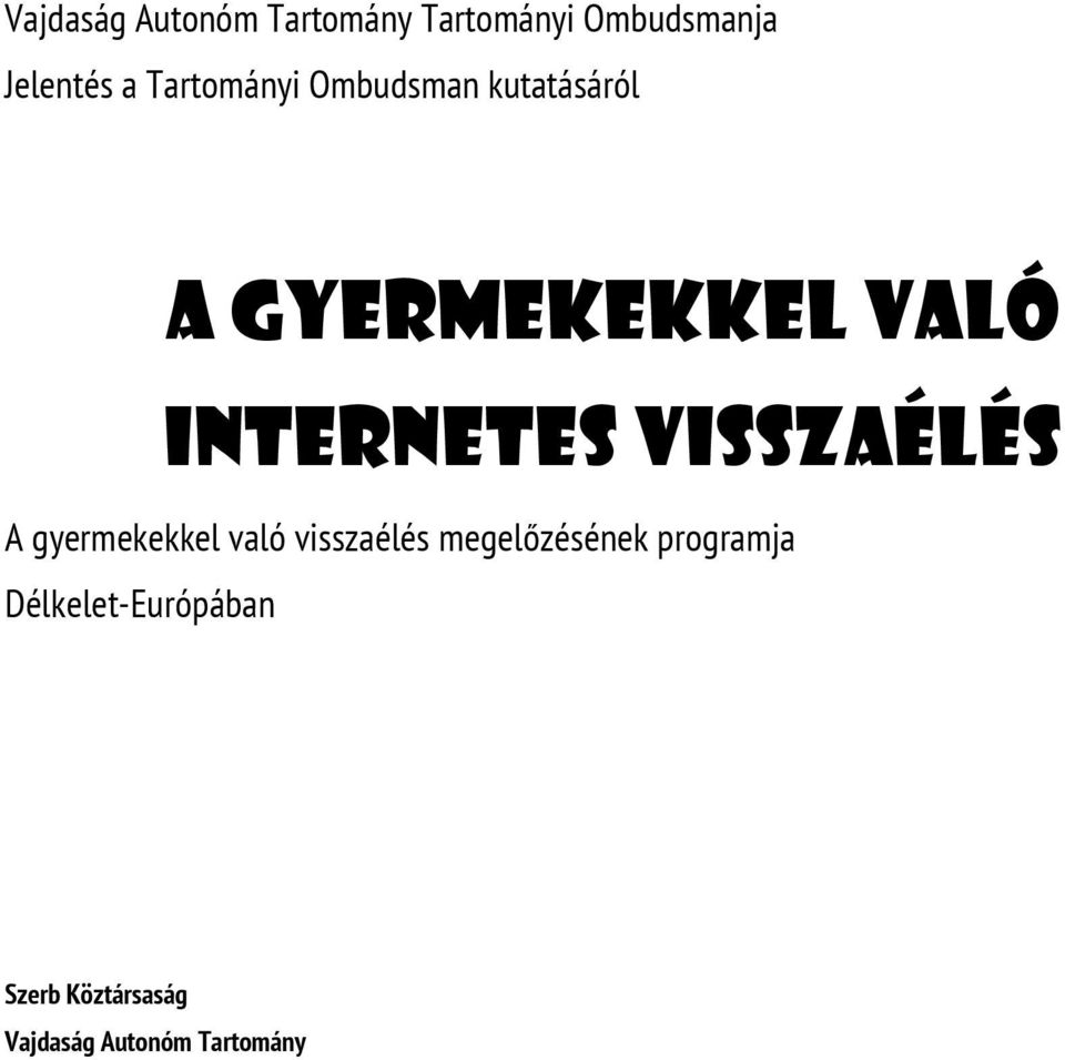 VISSZAÉLÉS A gyermekekkel való visszaélés megelőzésének