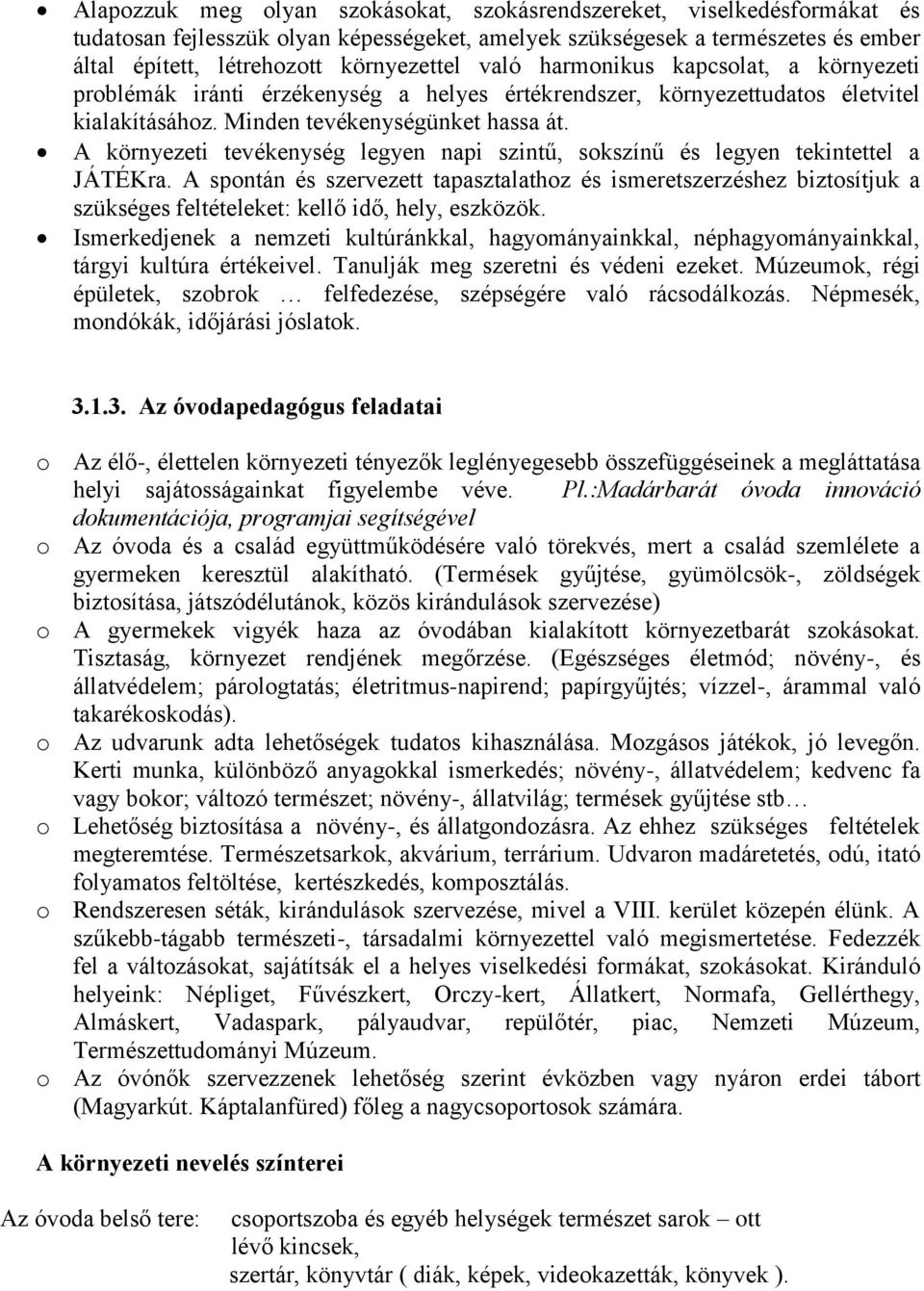 A környezeti tevékenység legyen napi szintű, sokszínű és legyen tekintettel a JÁTÉKra.