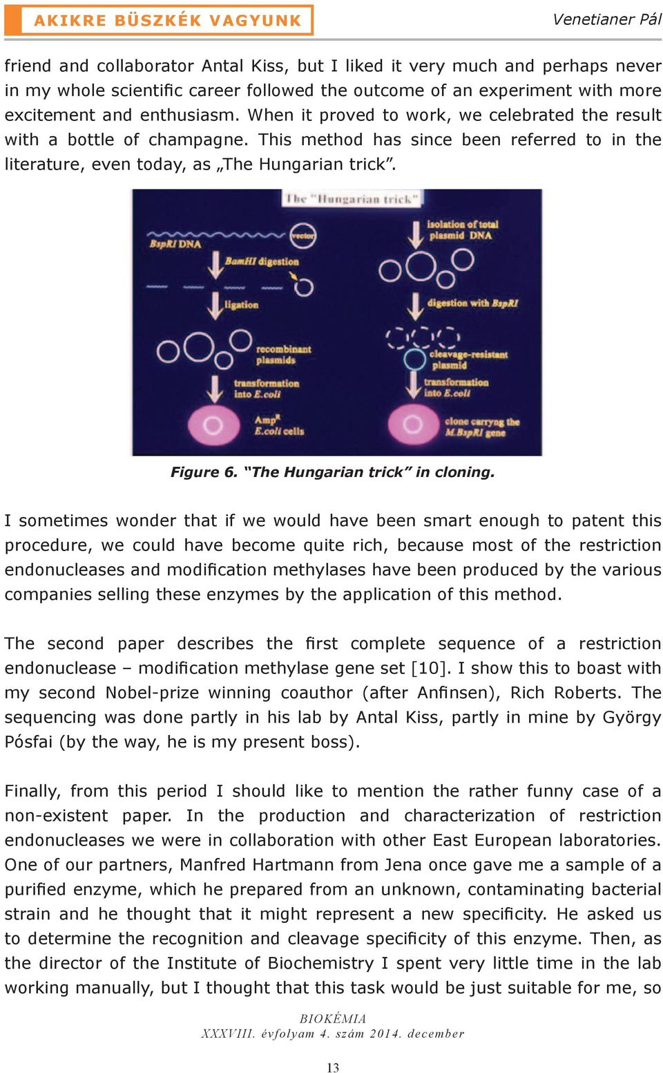 Figure 6. The Hungarian trick in cloning.