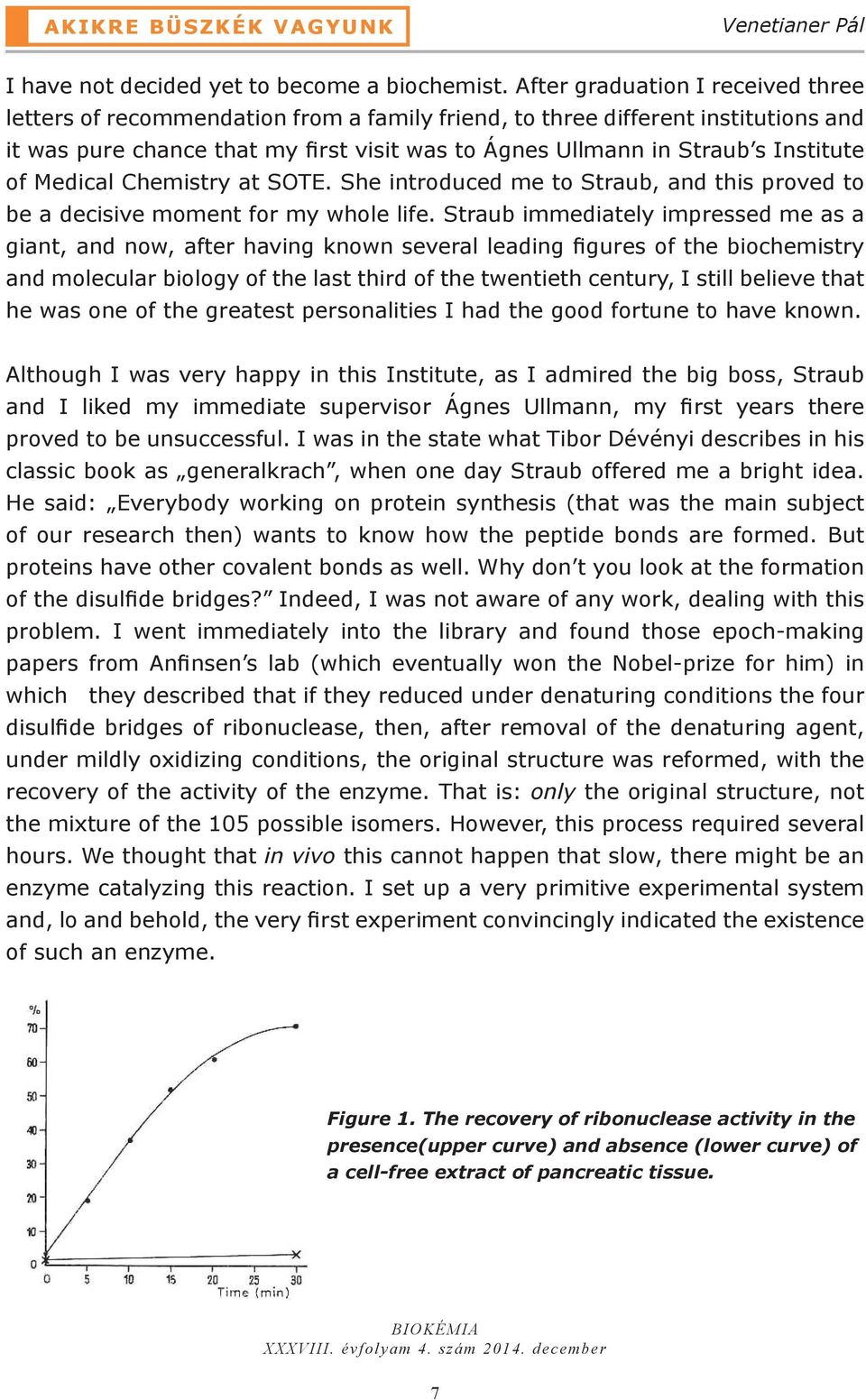 of Medical Chemistry at SOTE. She introduced me to Straub, and this proved to be a decisive moment for my whole life.