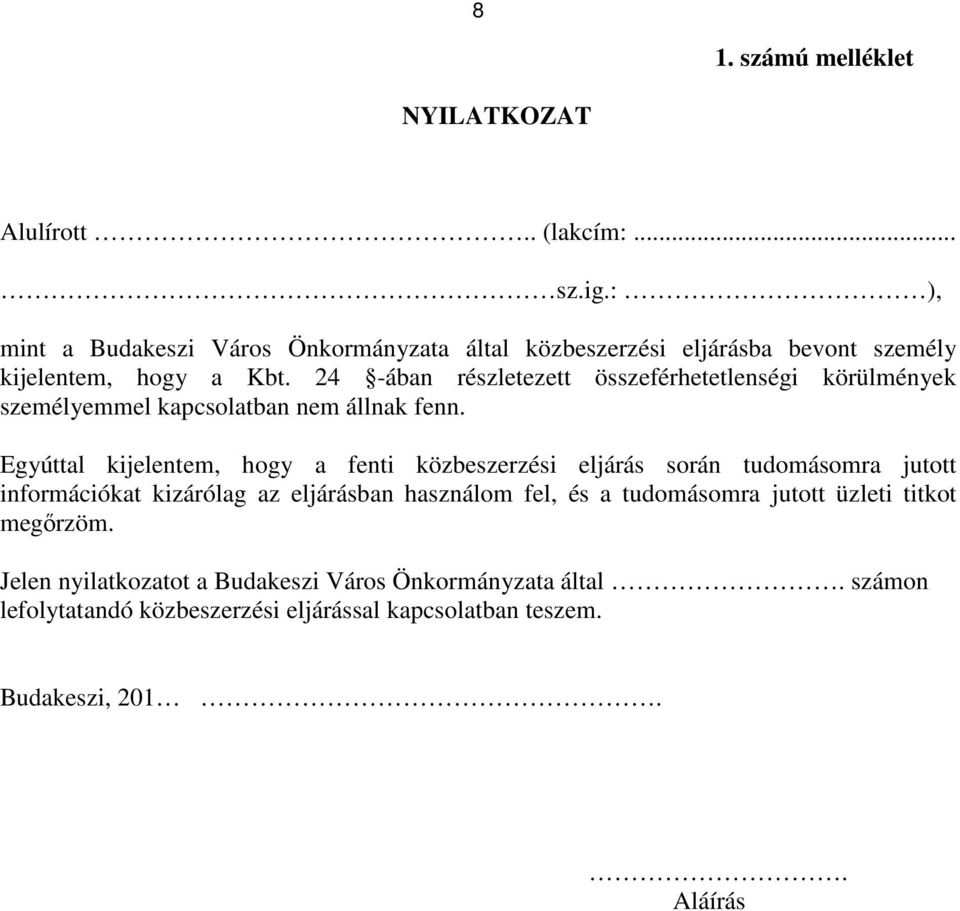 24 -ában részletezett összeférhetetlenségi körülmények személyemmel kapcsolatban nem állnak fenn.