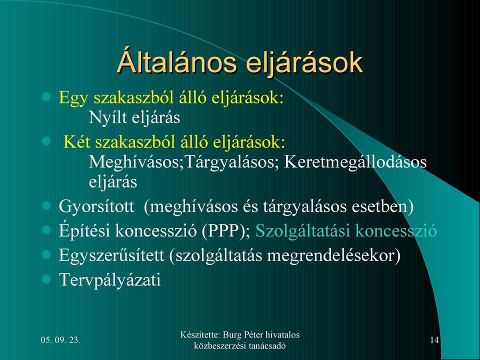 Gyorsított (meghívásos és tárgyalásos esetben) Építési koncesszió (PPP);