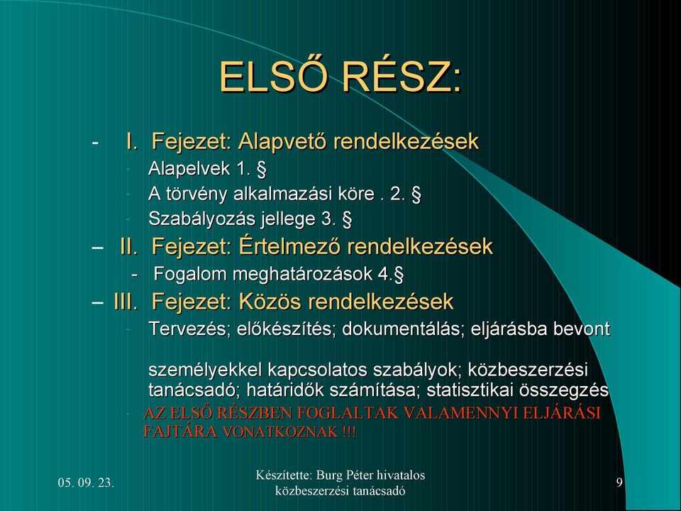 Fejezet: Közös rendelkezések - Tervezés; előkészítés; dokumentálás; eljárásba bevont személyekkel kapcsolatos