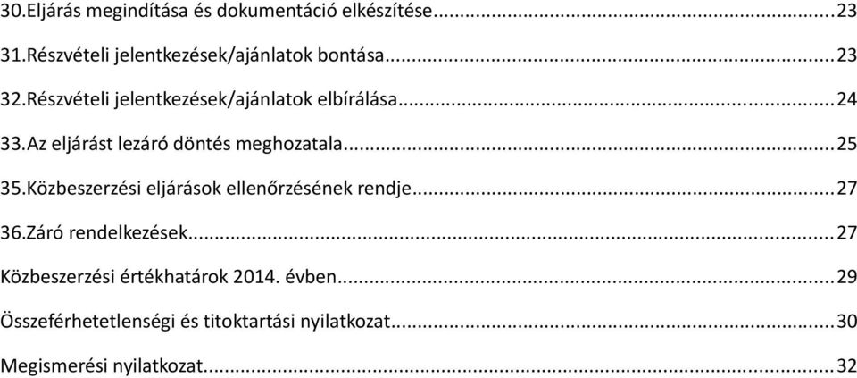 ..25 35.Közbeszerzési eljárások ellenőrzésének rendje...27 36.Záró rendelkezések.