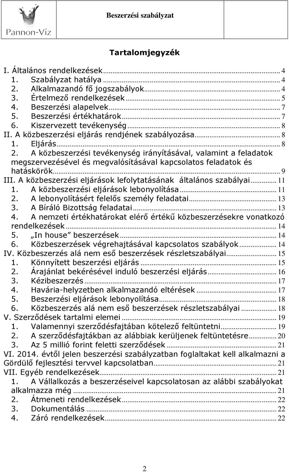 A közbeszerzési tevékenység irányításával, valamint a feladatok megszervezésével és megvalósításával kapcsolatos feladatok és hatáskörök... 9 III.