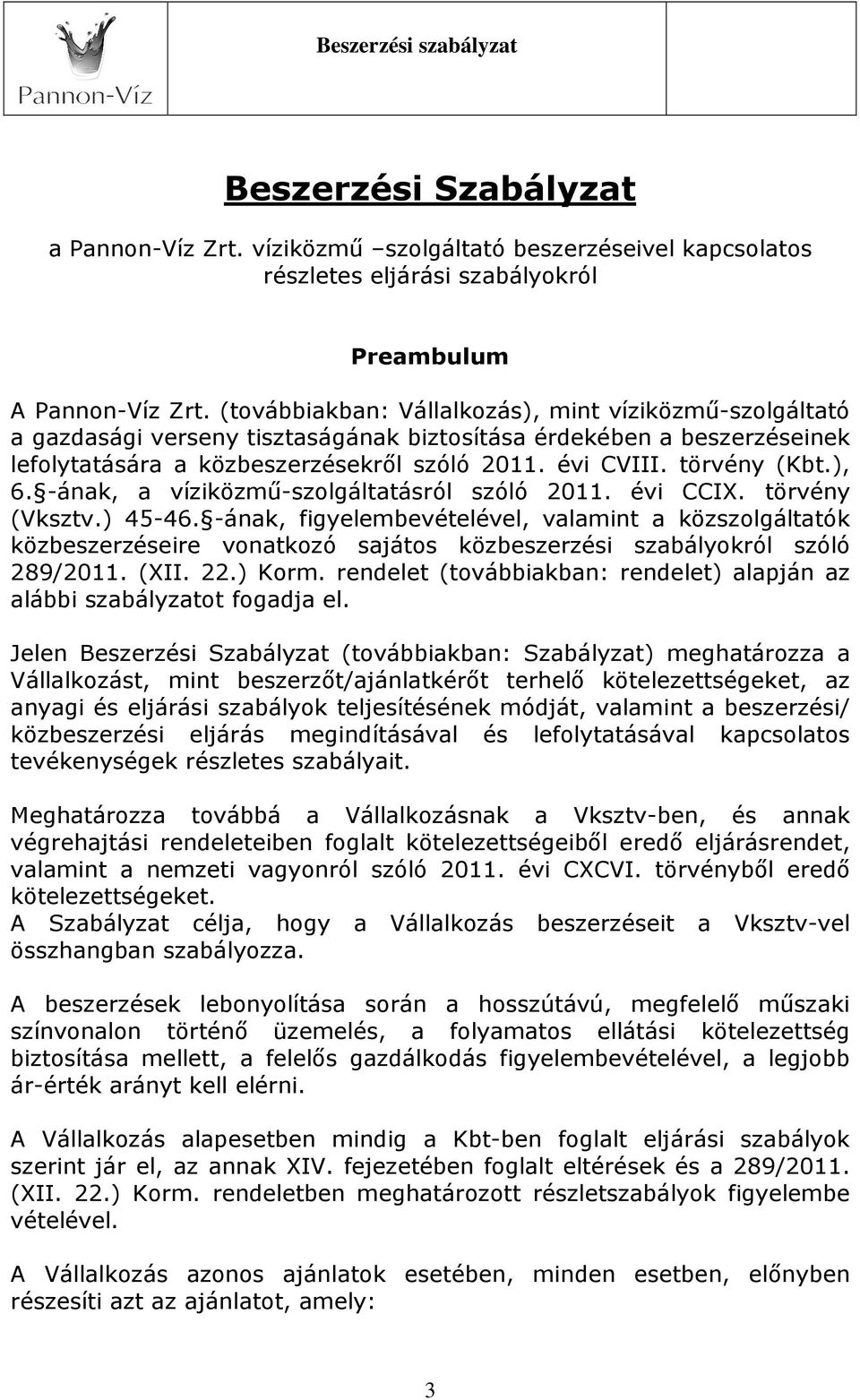 ), 6. -ának, a víziközmű-szolgáltatásról szóló 2011. évi CCIX. törvény (Vksztv.) 45-46.