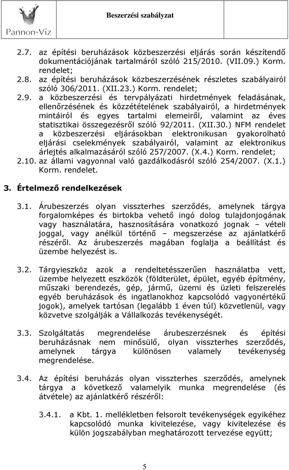 a közbeszerzési és tervpályázati hirdetmények feladásának, ellenőrzésének és közzétételének szabályairól, a hirdetmények mintáiról és egyes tartalmi elemeiről, valamint az éves statisztikai