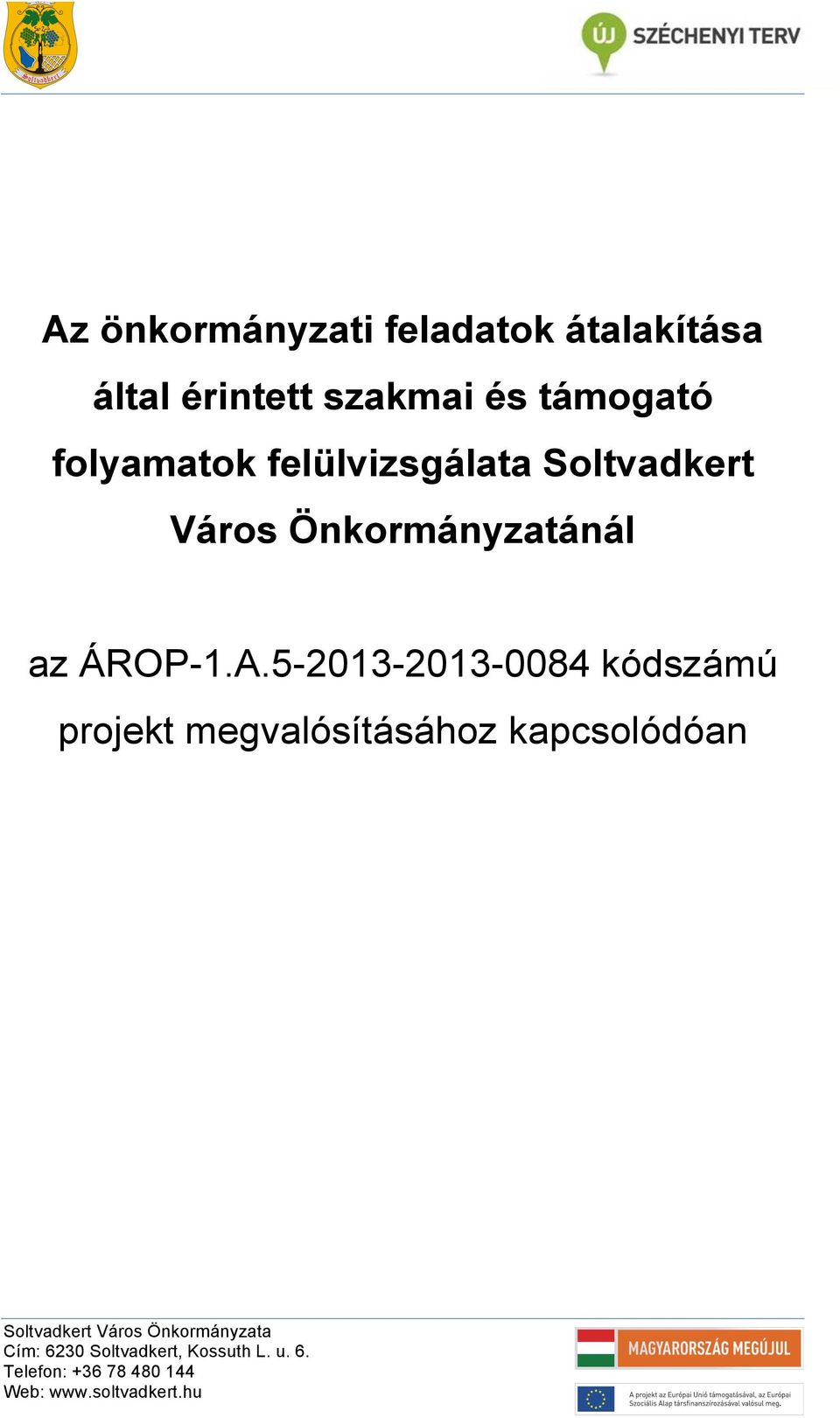 Soltvdkert Város Önkormányztánál z ÁROP1.A.