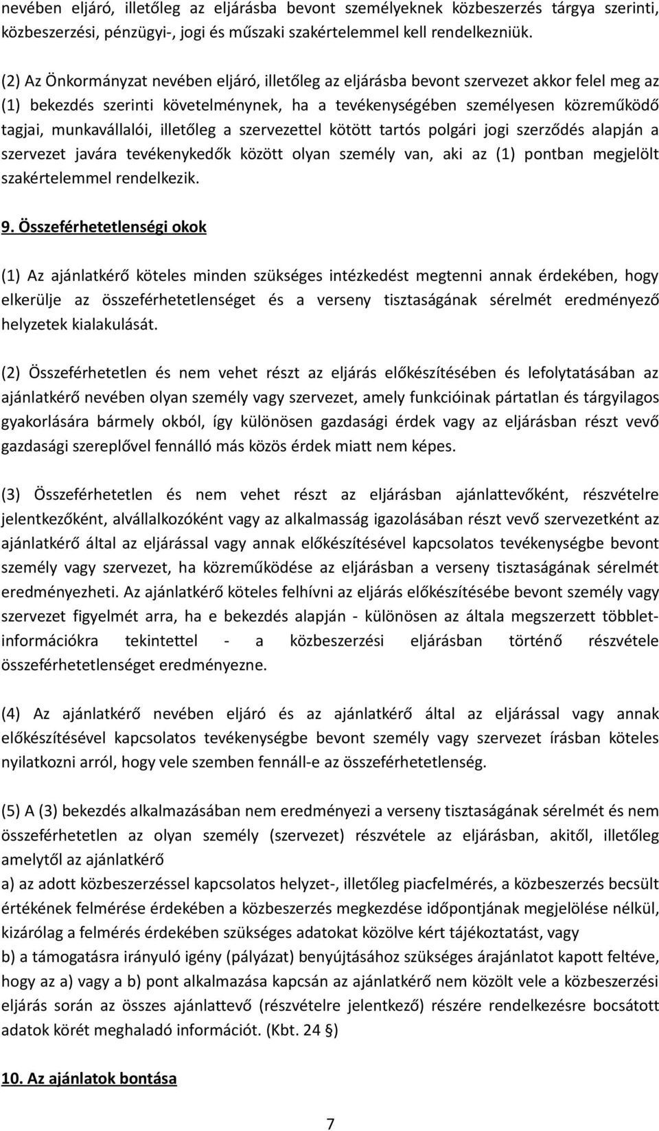 munkavállalói, illetőleg a szervezettel kötött tartós polgári jogi szerződés alapján a szervezet javára tevékenykedők között olyan személy van, aki az (1) pontban megjelölt szakértelemmel rendelkezik.