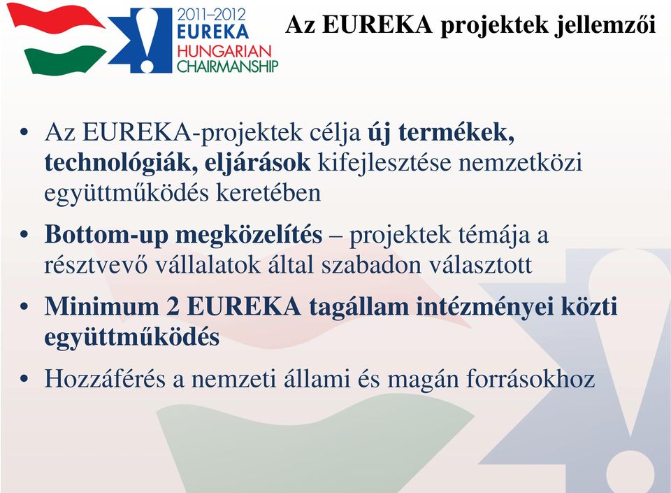 projektek témája a résztvevő vállalatok által szabadon választott Minimum 2 EUREKA