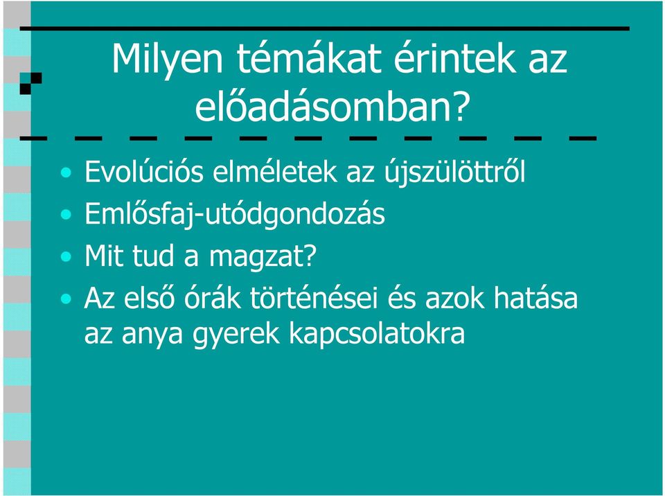 Emlısfaj-utódgondozás Mit tud a magzat?