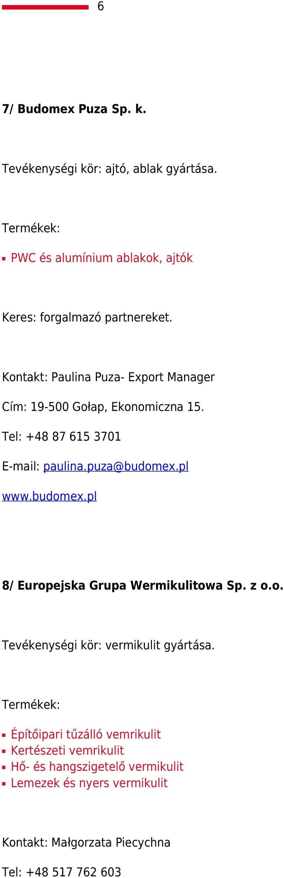 pl www.budomex.pl 8/ Europejska Grupa Wermikulitowa Sp. z o.o. Tevékenységi kör: vermikulit gyártása.