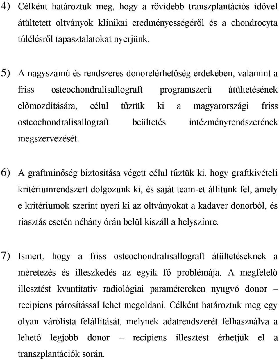 osteochondralisallograft beültetés intézményrendszerének megszervezését.