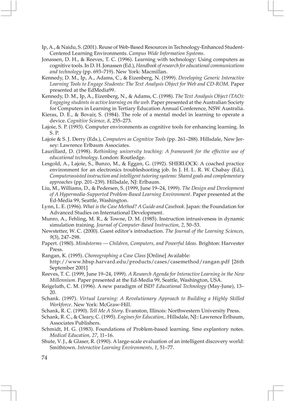 Kennedy, D. M., Ip, A., Adams, C., & Eizenberg, N. (1999). Developing Generic Interactive Learning Tools to Engage Students: The Text Analysis Object for Web and CD-ROM.