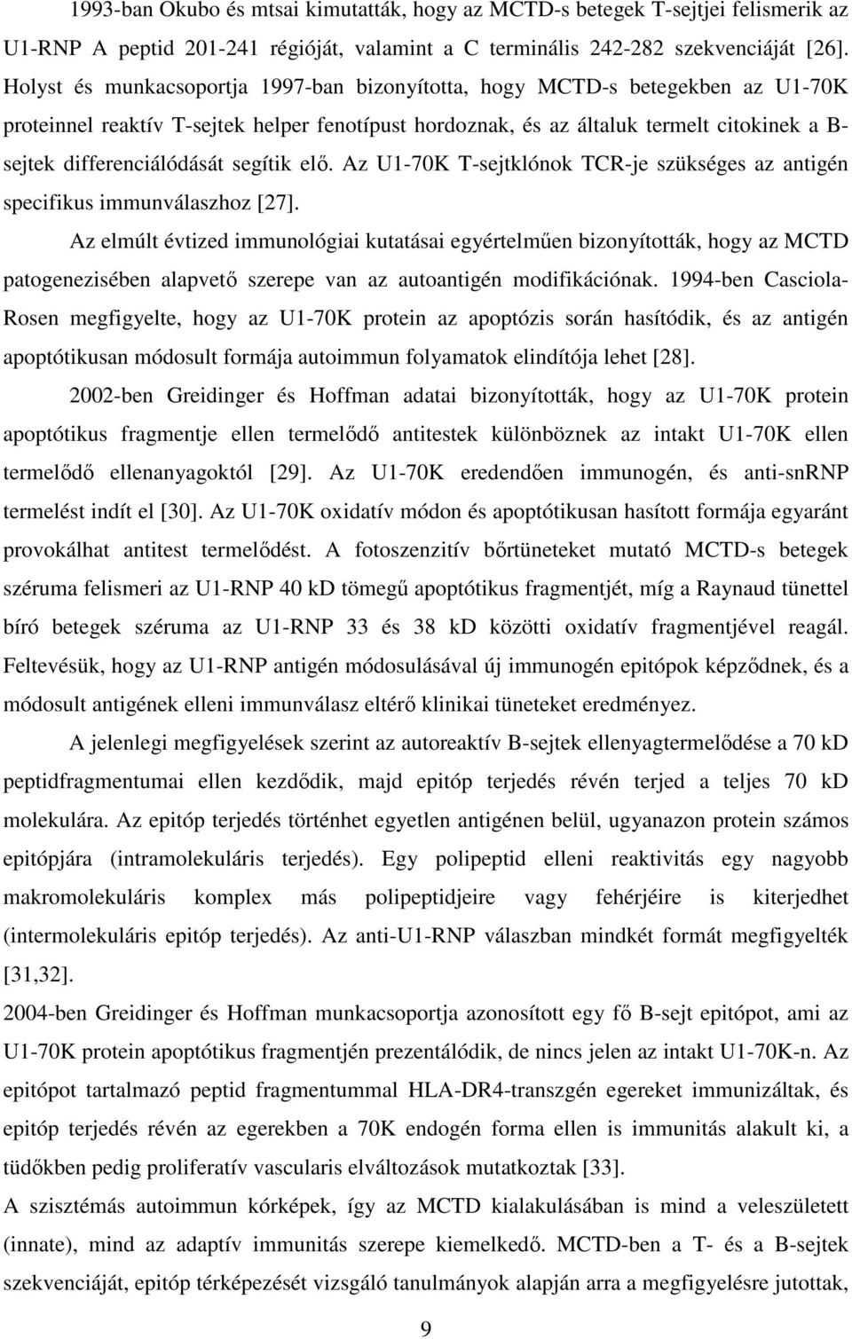 differenciálódását segítik elő. Az U1-70K T-sejtklónok TCR-je szükséges az antigén specifikus immunválaszhoz [27].