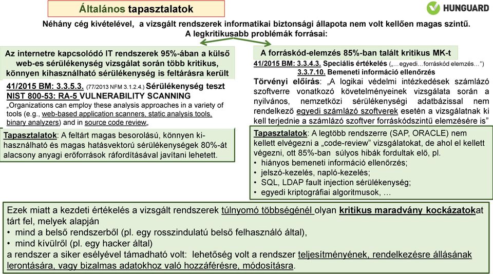 került 41/2015 BM: 3.3.5.3. (77/2013 NFM 3.1.2.4.) Sérülékenység 