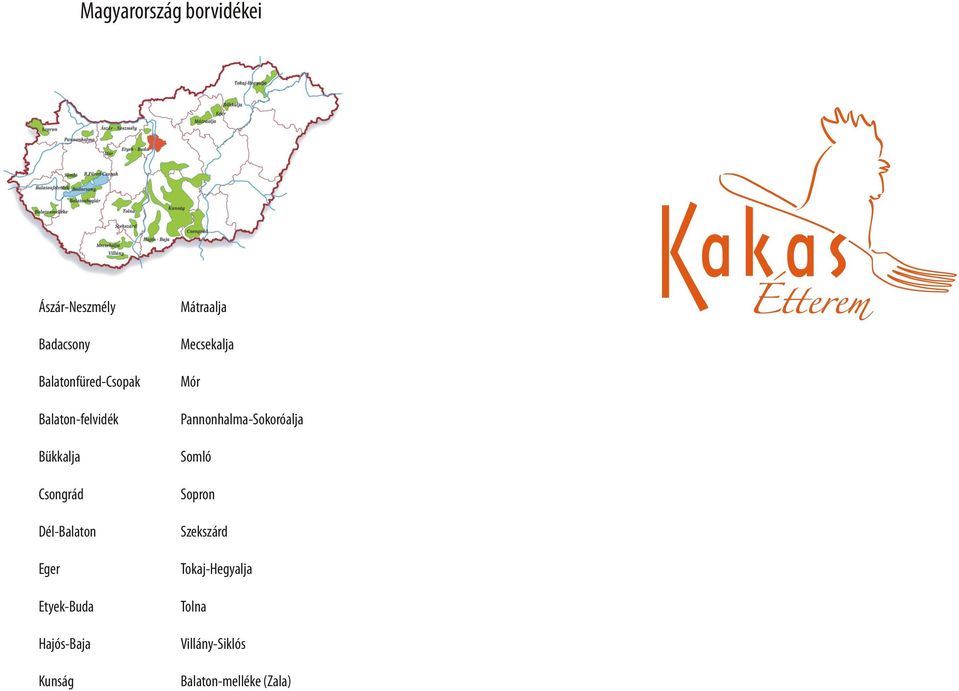 Hajós-Baja Kunság Mátraalja Mecsekalja Mór Pannonhalma-Sokoróalja