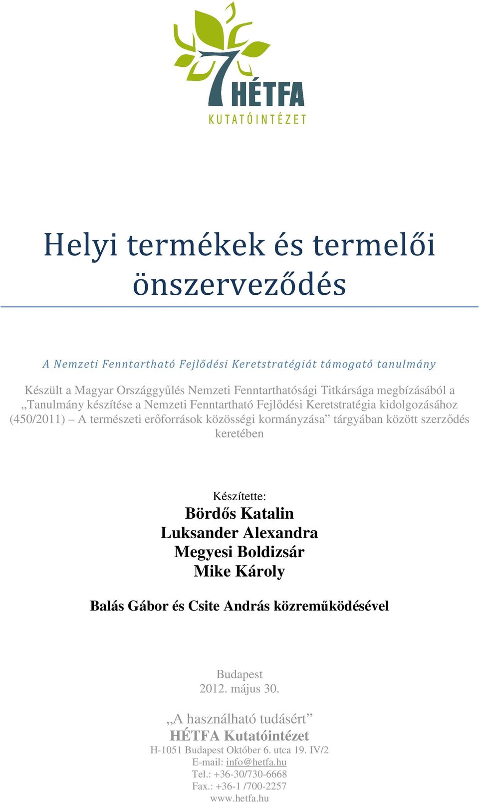 tárgyában között szerződés keretében Készítette: Bördős Katalin Luksander Alexandra Megyesi Boldizsár Mike Károly Balás Gábor és Csite András közreműködésével Budapest