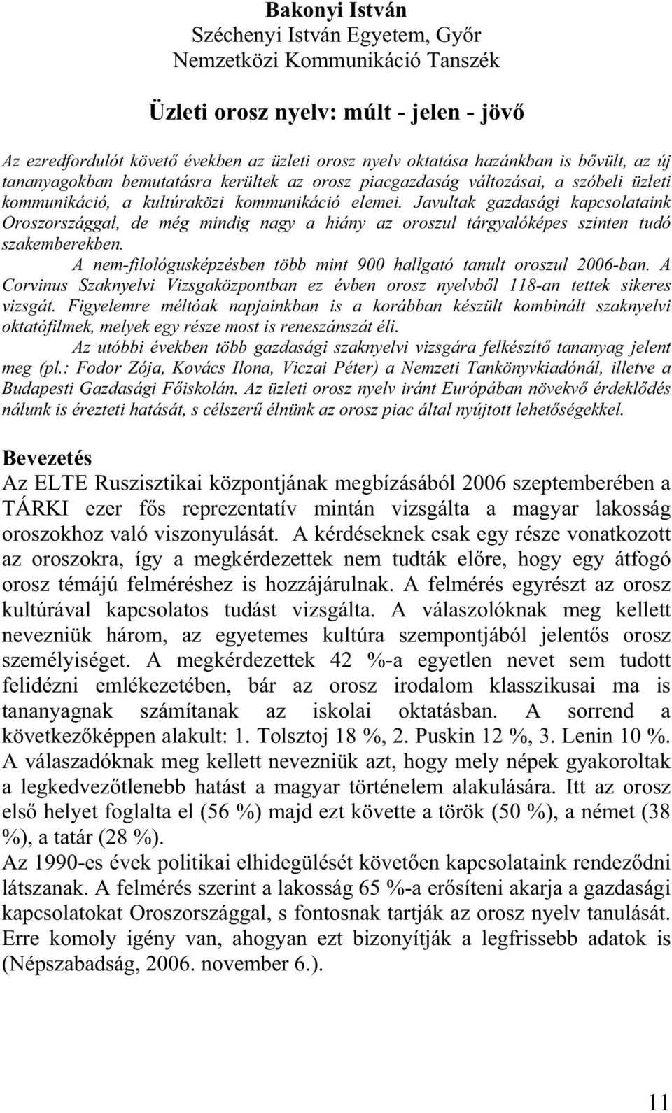 Javultak gazdasági kapcsolataink Oroszországgal, de még mindig nagy a hiány az oroszul tárgyalóképes szinten tudó szakemberekben.