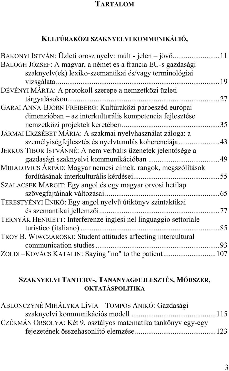 ..19 DÉVÉNYI MÁRTA: A protokoll szerepe a nemzetközi üzleti tárgyalásokon.