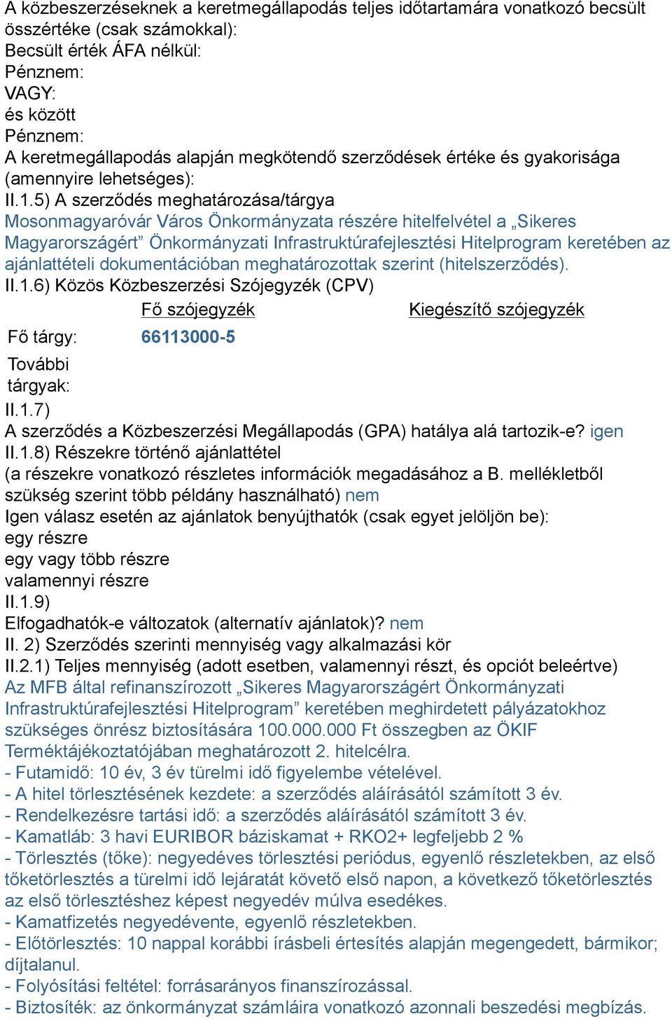 5) A szerződés meghatározása/tárgya Mosonmagyaróvár Város Önkormányzata részére hitelfelvétel a Sikeres Magyarországért Önkormányzati Infrastruktúrafejlesztési Hitelprogram keretében az ajánlattételi