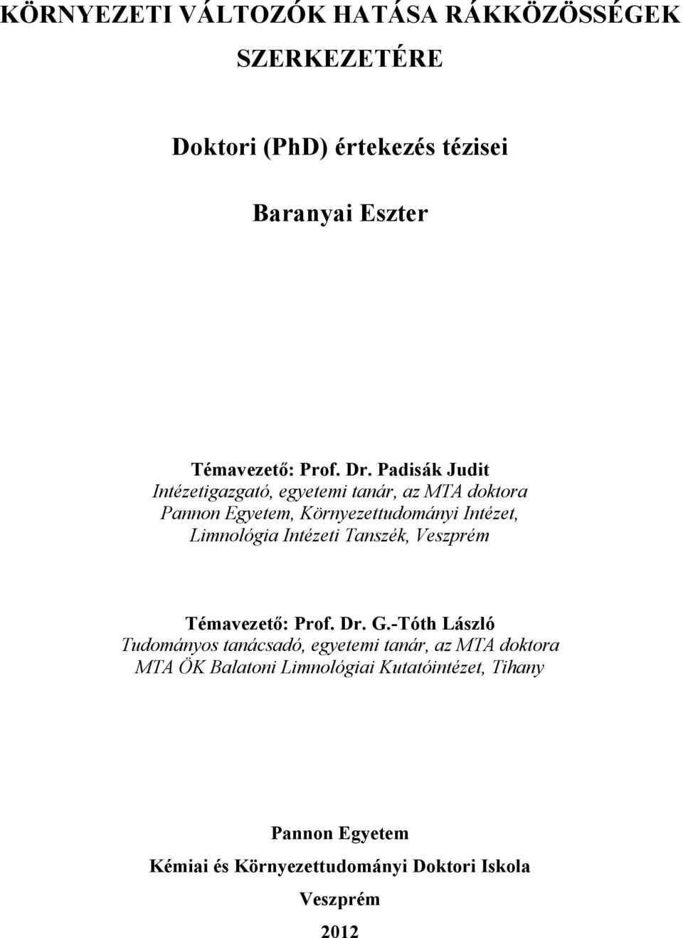 Limnológia Intézeti Tanszék, Veszprém Témavezető: Prof. Dr. G.