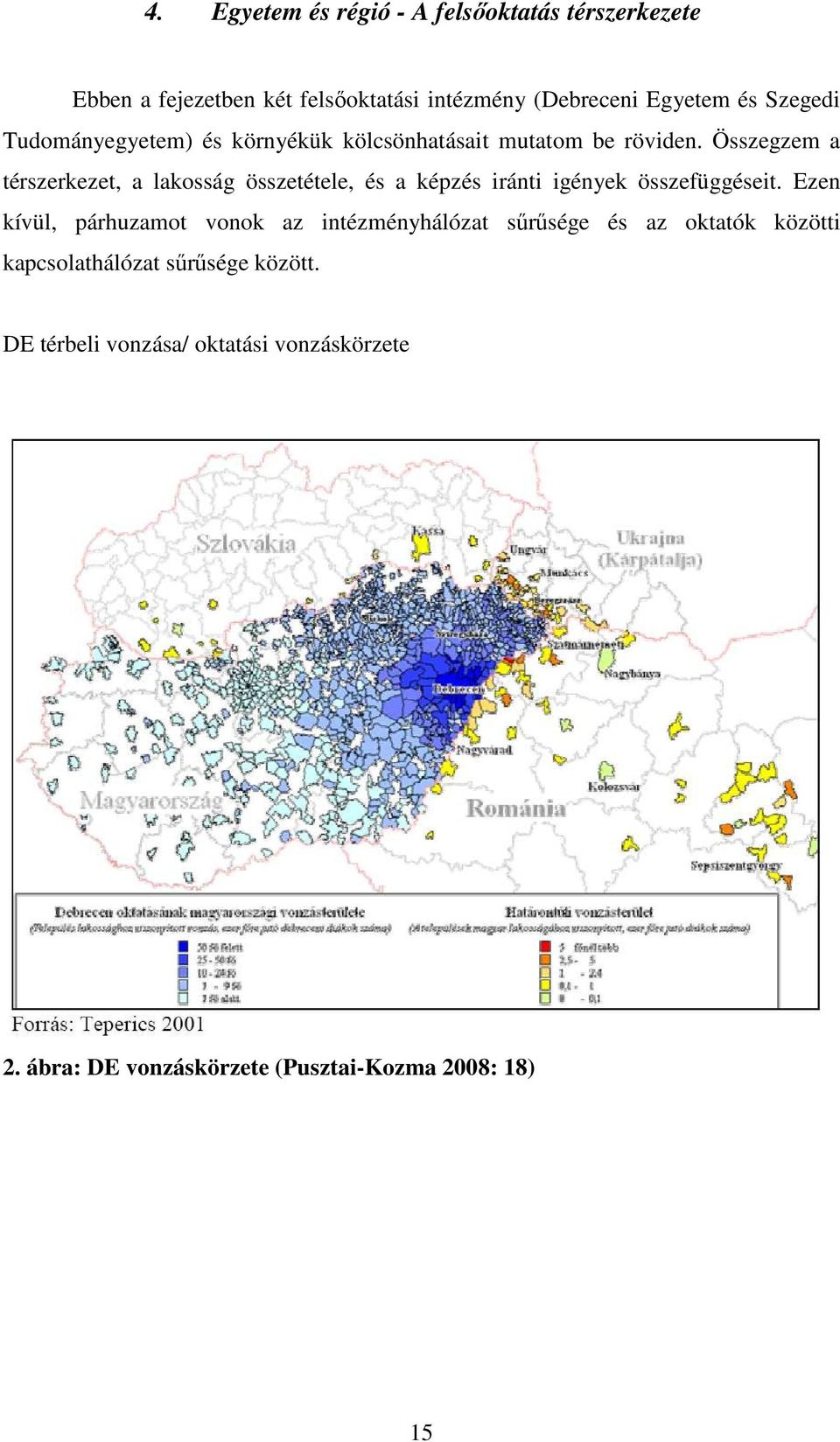 Összegzem a térszerkezet, a lakosság összetétele, és a képzés iránti igények összefüggéseit.