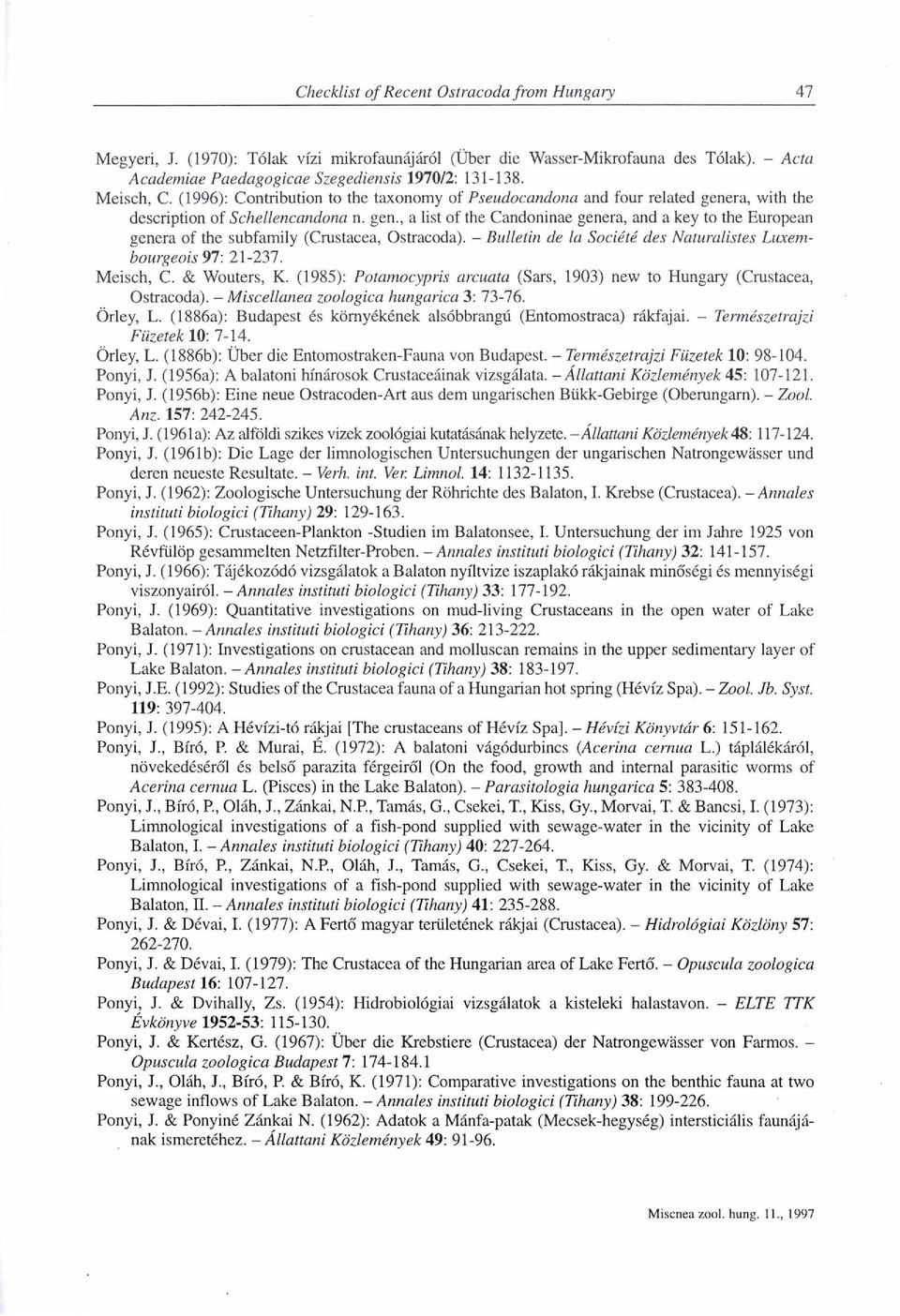 - Bulletin de la Société des Naturalistes Luxem bourgeois 97: 21-237. Meisch, C. & Wouters, K. (1985): Potamocypris arcuata (Sars, 1903) new to Hungary (Crustacea, Ostracoda).
