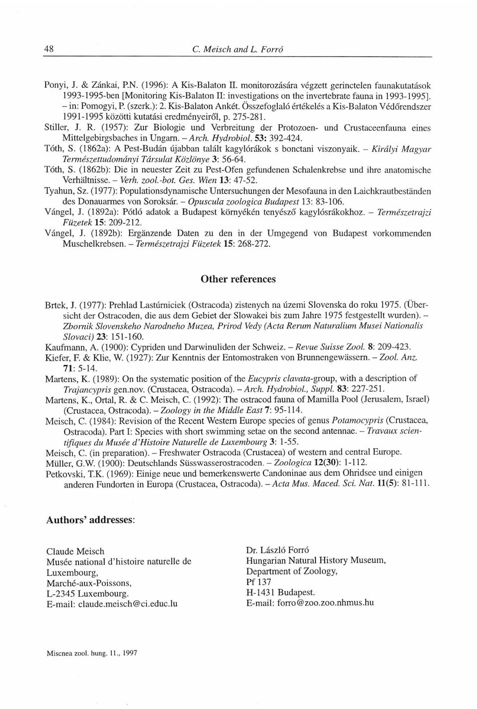 (1957): Zur Biologie und Verbreitung der Protozoen- und Crustaceenfauna eines Mittelgebirgsbaches in Ungarn. - Arch. Hydrobiol. 53: 392-424. Tóth, S.