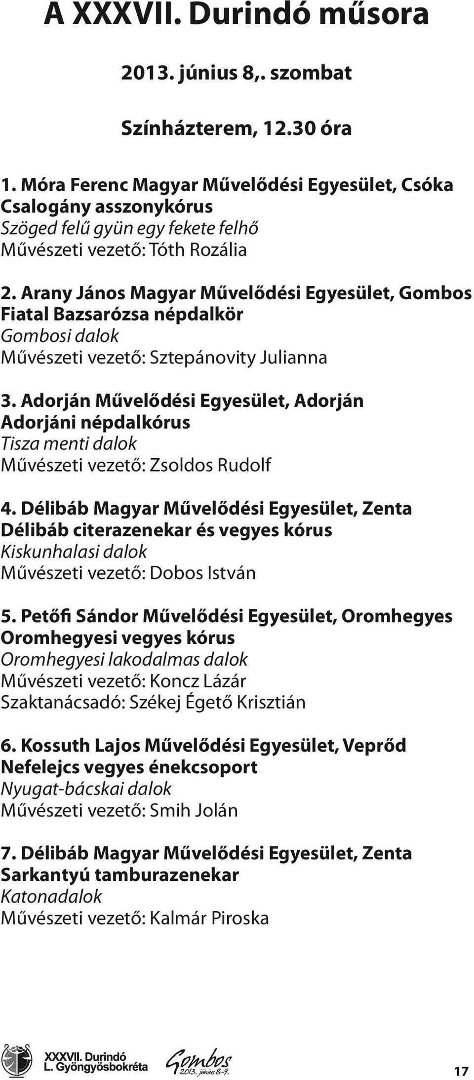 Arany János Magyar Művelődési Egyesület, Gombos Fiatal Bazsarózsa népdalkör Gombosi dalok Művészeti vezető: Sztepánovity Julianna 3.