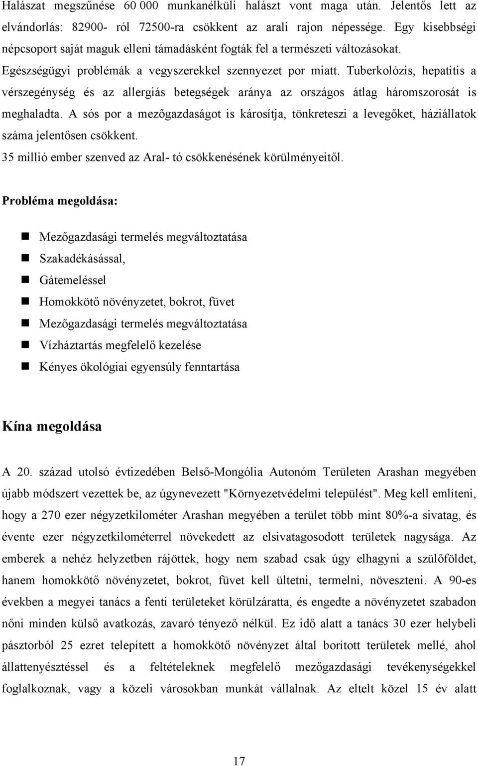 Tuberkolózis, hepatitis a vérszegénység és az allergiás betegségek aránya az országos átlag háromszorosát is meghaladta.