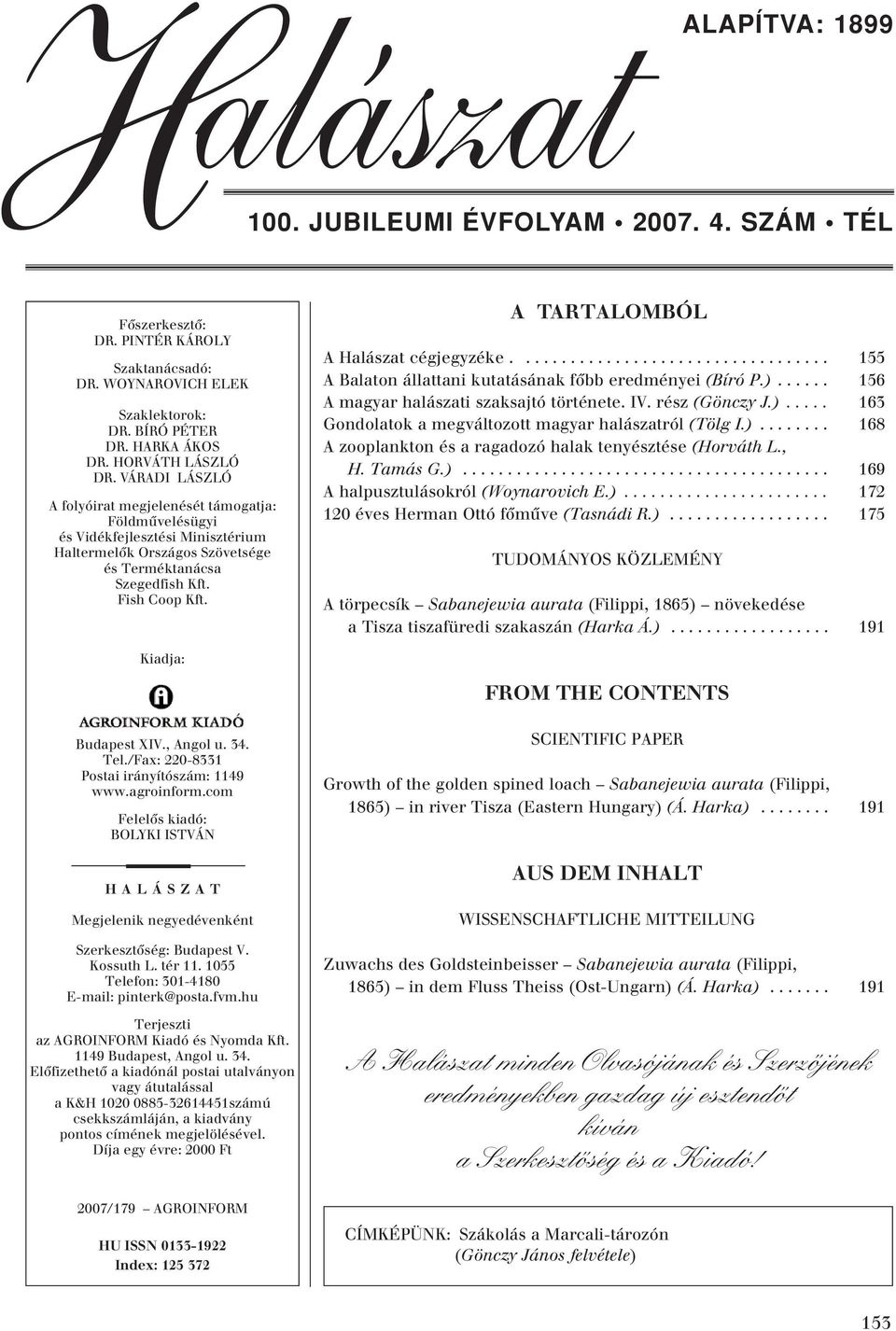A TARTALOMBÓL A Halászat cégjegyzéke................................... 155 A Balaton állattani kutatásának fôbb eredményei (Bíró P.)...... 156 A magyar halászati szaksajtó története. IV.