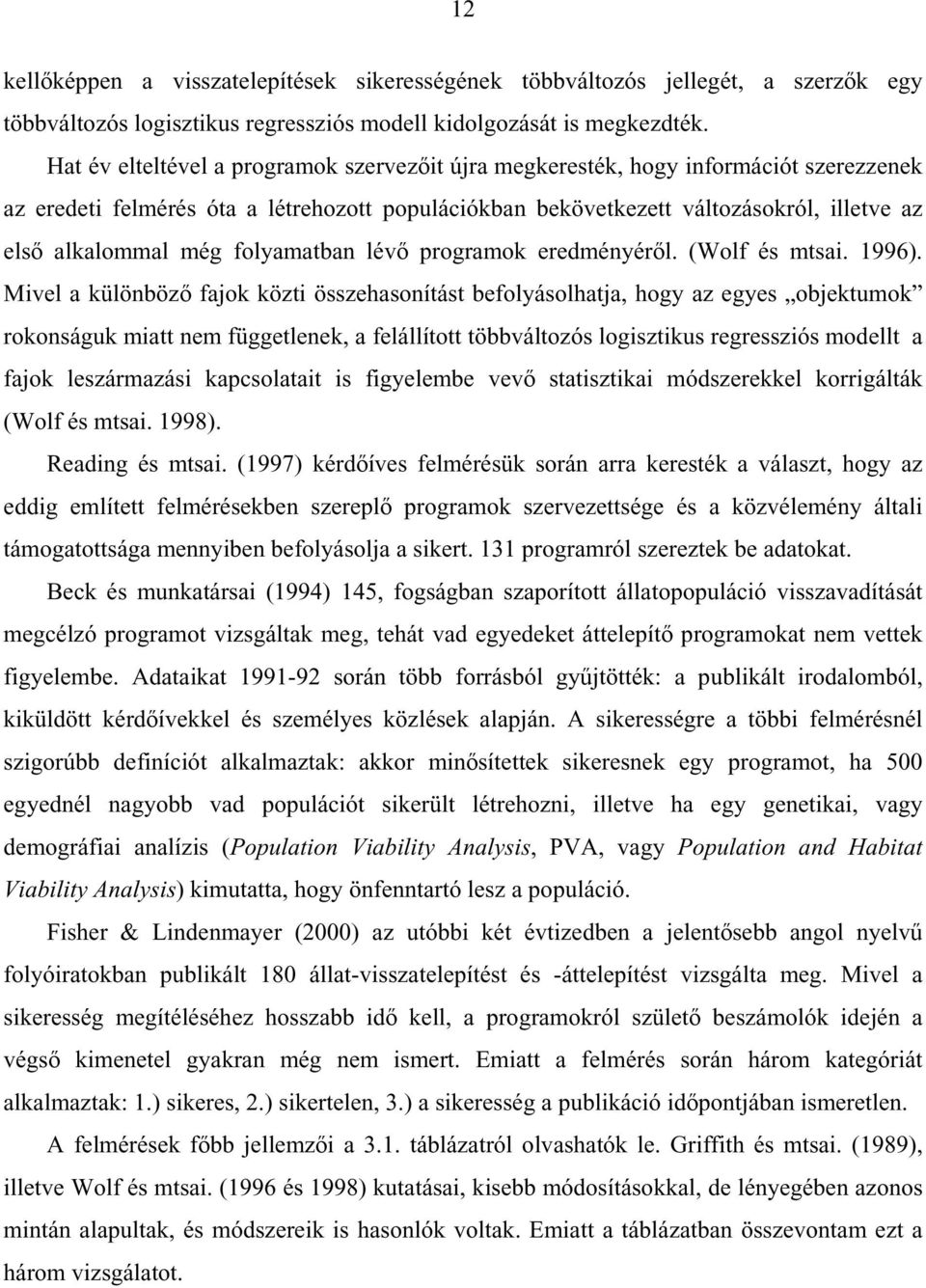 folyamatban lévő programok eredményéről. (Wolf és mtsai. 1996).