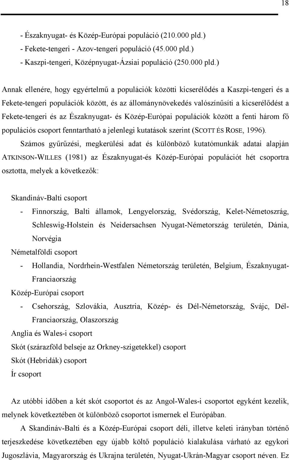 ) - Kaszpi-tengeri, Középnyugat-Ázsiai populáció (250.000 pld.