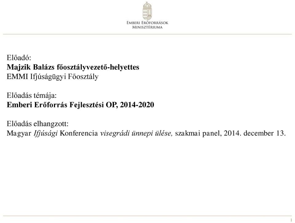 Fejlesztési OP, 2014-2020 Előadás elhangzott: Magyar