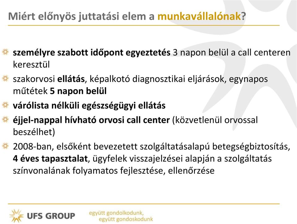 eljárások, egynapos műtétek 5 napon belül várólista nélküli egészségügyi ellátás éjjel-nappal hívhatóorvosi call