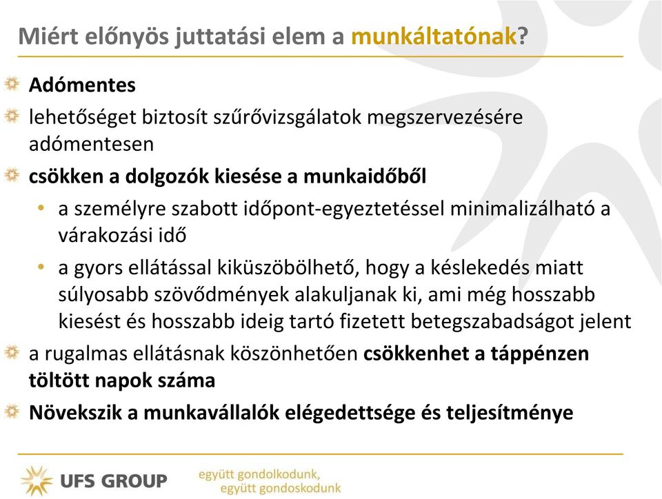 időpont-egyeztetéssel minimalizálhatóa várakozási idő a gyors ellátással kiküszöbölhető, hogy a késlekedés miatt súlyosabb szövődmények