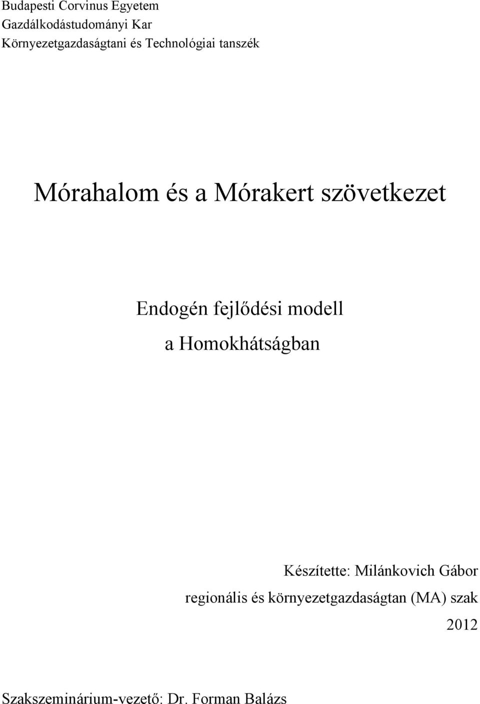 fejlődési modell a Homokhátságban Készítette: Milánkovich Gábor regionális