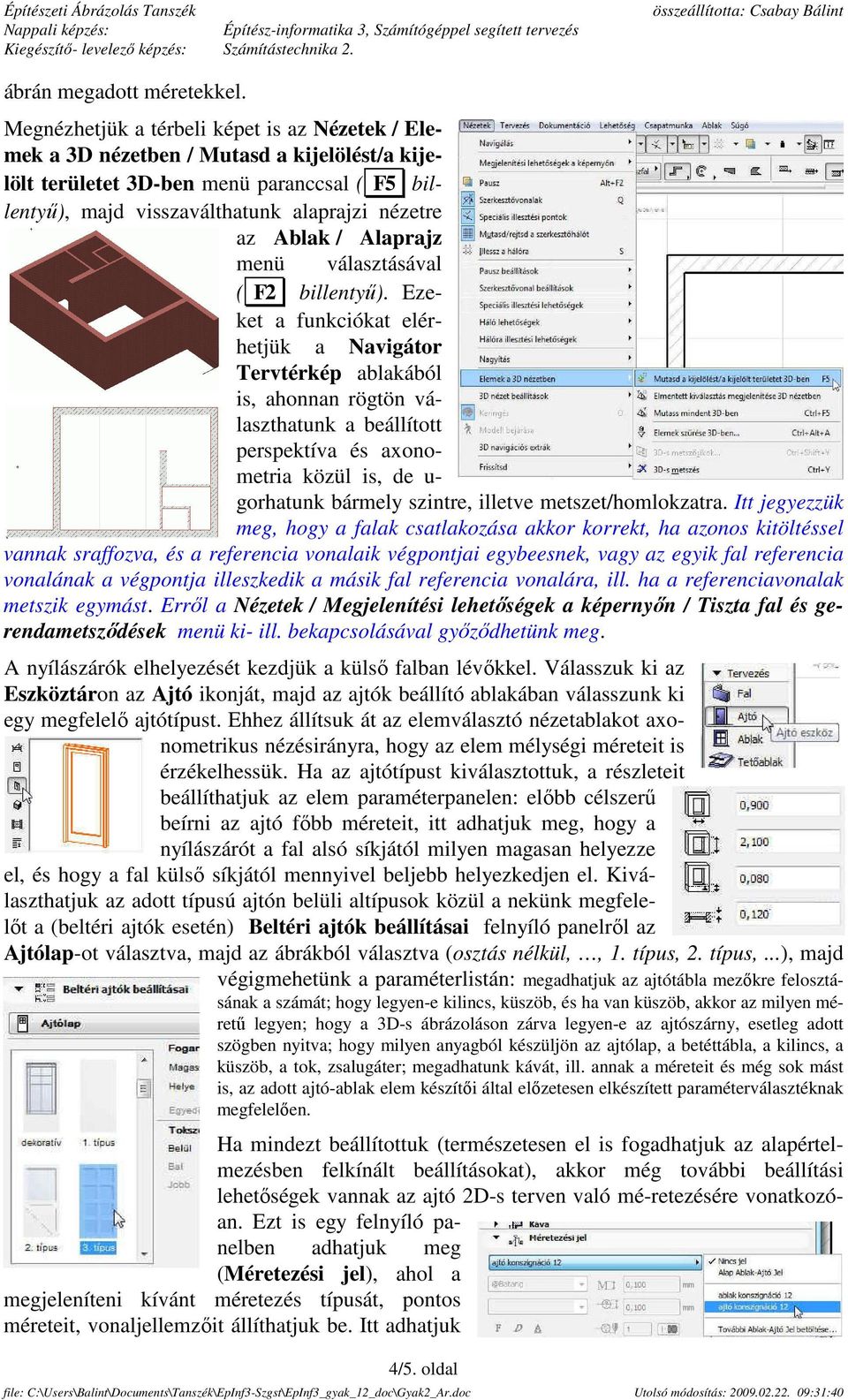 Alaprajz menü választásával ( F2 billentyű).