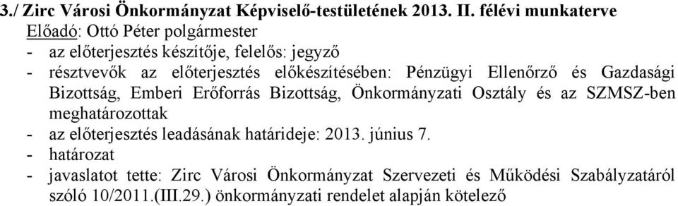 előterjesztés leadásának határideje: 2013. június 7.