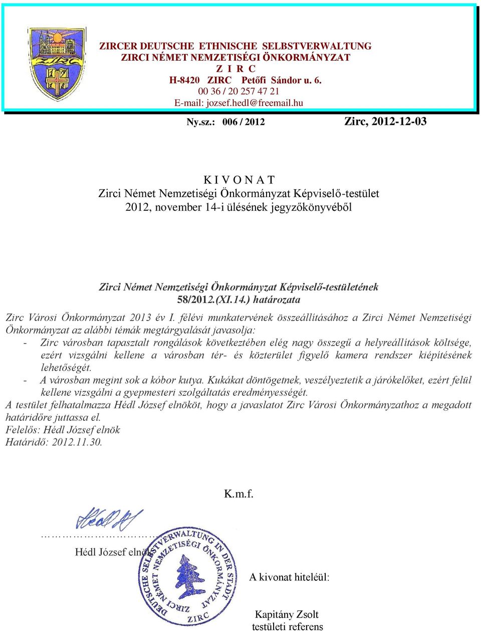 Képviselő-testületének 58/2012.(XI.14.) határozata Zirc Városi Önkormányzat 2013 év I.