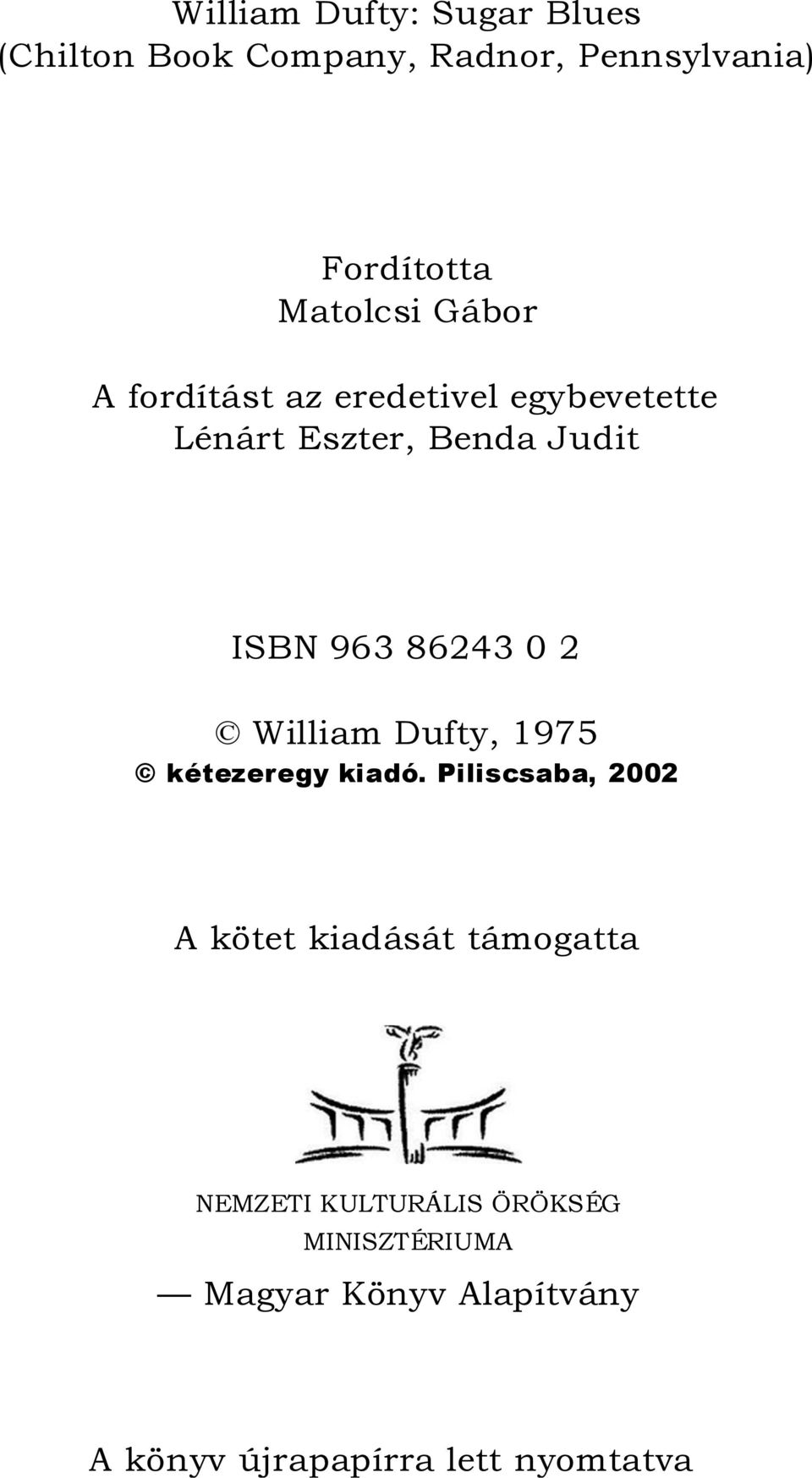 86243 0 2 William Dufty, 1975 kétezeregy kiadó.