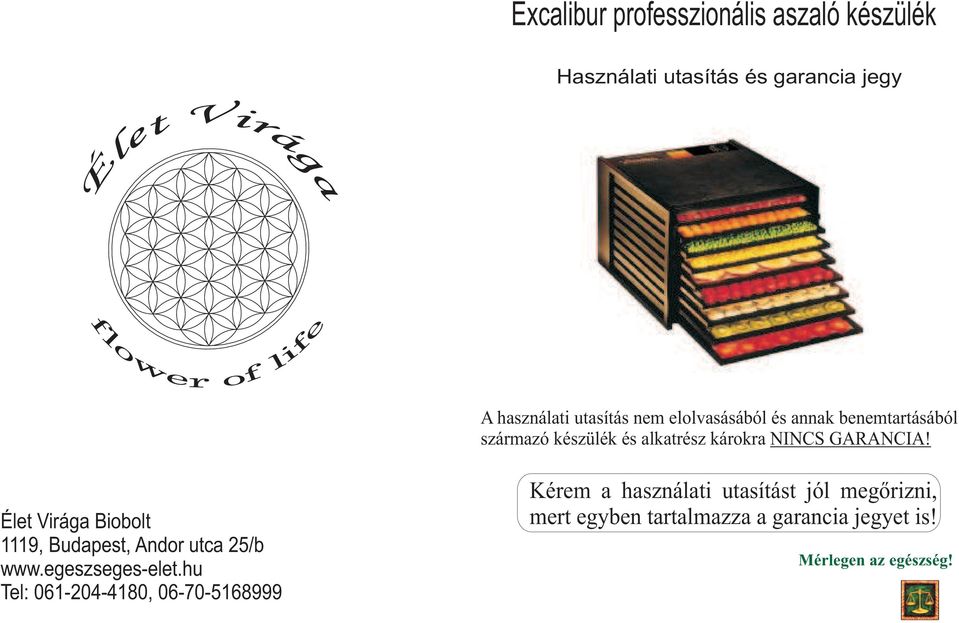 Élet Virága Biobolt 1119, Budapest, Andor utca 25/b www.egeszseges-elet.