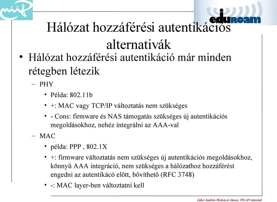 nehéz integrálni az AAA-val MAC példa: PPP, 802.