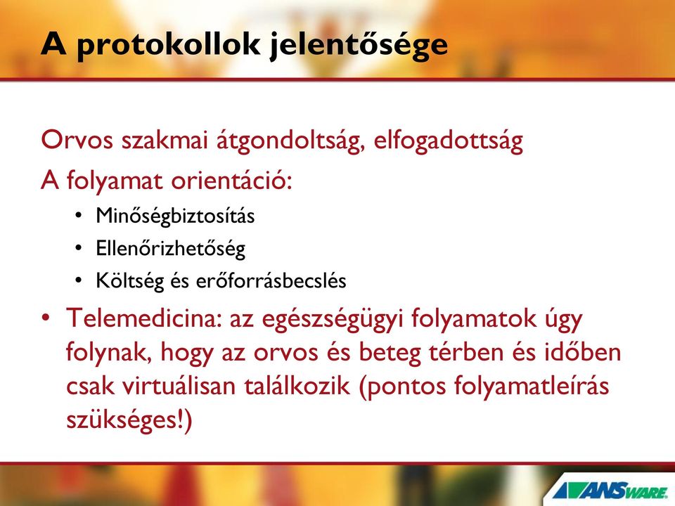 erőforrásbecslés Telemedicina: az egészségügyi folyamatok úgy folynak, hogy