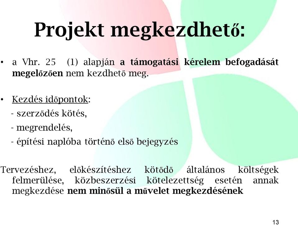 Kezdés időpontok: - szerződés kötés, - megrendelés, - építési naplóba történő első