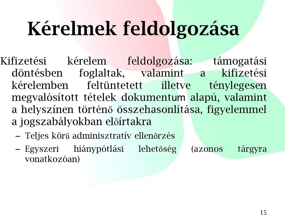 alapú, valamint a helyszínen történő összehasonlítása, figyelemmel a jogszabályokban előírtakra