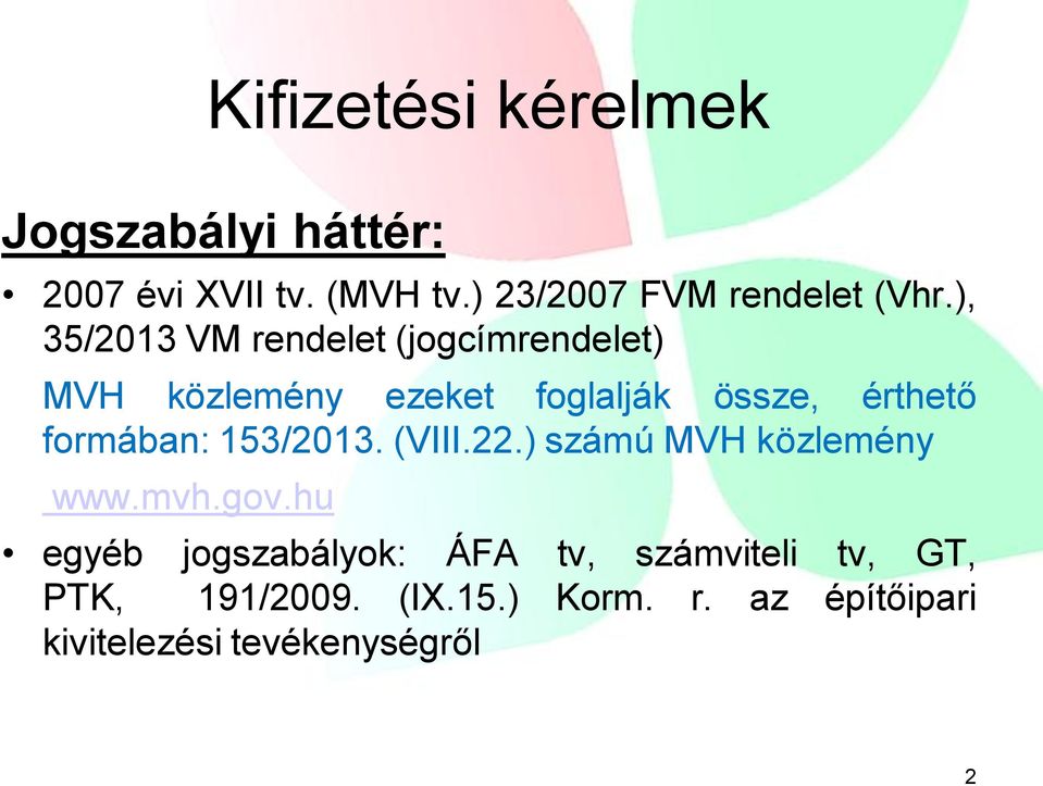 ), 35/2013 VM rendelet (jogcímrendelet) MVH közlemény ezeket foglalják össze, érthető