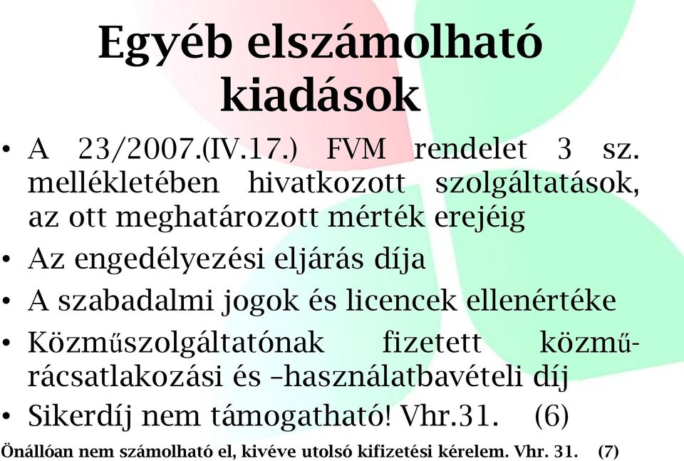 eljárás díja A szabadalmi jogok és licencek ellenértéke Közműszolgáltatónak fizetett