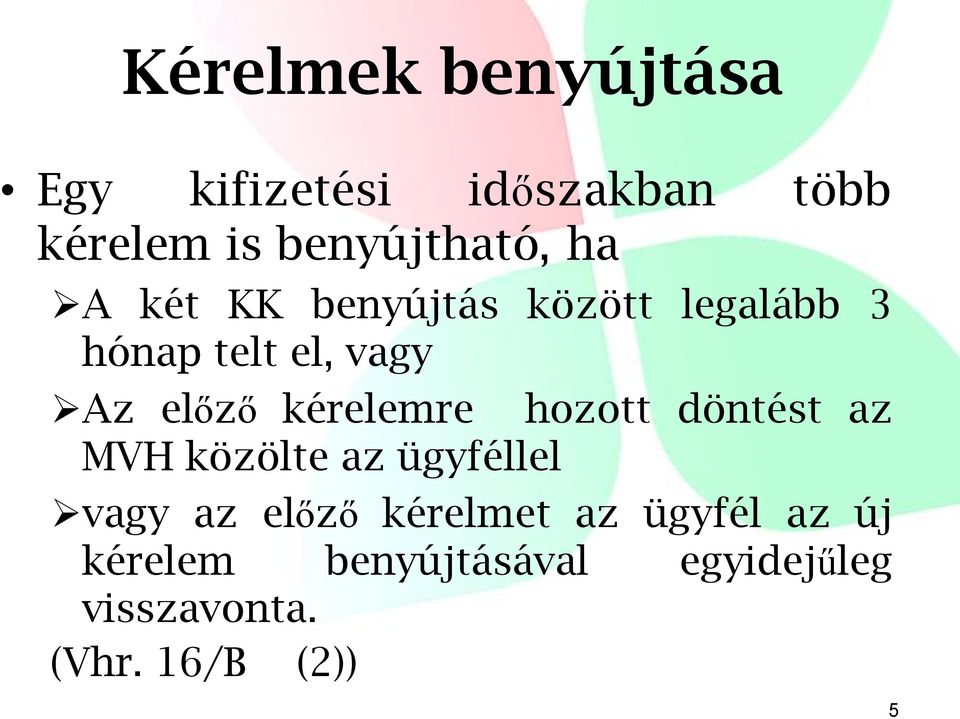 kérelemre hozott döntést az MVH közölte az ügyféllel vagy az előző